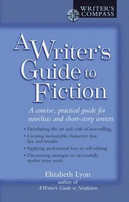 A Writer's Guide to Fiction: Zwięzły, praktyczny przewodnik dla powieściopisarzy i autorów opowiadań - A Writer's Guide to Fiction: A Concise, Practical Guide for Novelists and Short-Story Writers