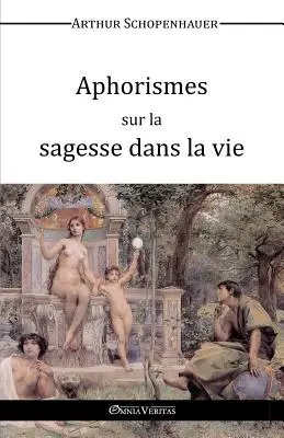 Aphorismes sur la sagesse dans la vie (Aforyzmy o mądrości w życiu) - Aphorismes sur la sagesse dans la vie