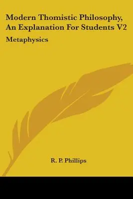 Współczesna filozofia tomistyczna, wyjaśnienie dla studentów V2: Metafizyka - Modern Thomistic Philosophy, An Explanation For Students V2: Metaphysics