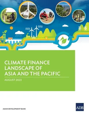 Krajobraz finansowania klimatycznego w Azji i na Pacyfiku - Climate Finance Landscape of Asia and the Pacific