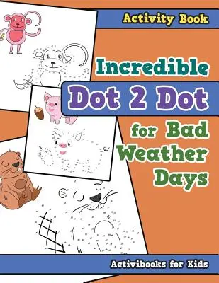 Niesamowita książka z ćwiczeniami Kropka 2 Kropka na niepogodę - Incredible Dot 2 Dot for Bad Weather Days Activity Book Book