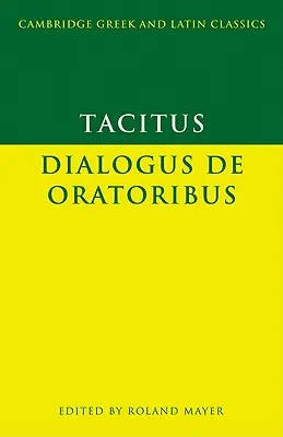 Tacyt: Dialogus de Oratoribus - Tacitus: Dialogus de Oratoribus