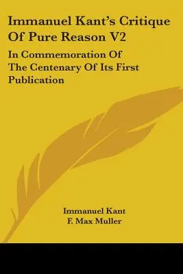 Krytyka czystego rozumu Immanuela Kanta V2: Dla upamiętnienia stulecia jej pierwszej publikacji - Immanuel Kant's Critique Of Pure Reason V2: In Commemoration Of The Centenary Of Its First Publication