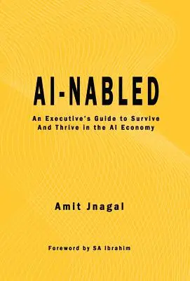 AI-nabled: Przewodnik dla kadry kierowniczej, jak przetrwać i rozwijać się w gospodarce opartej na sztucznej inteligencji - AI-nabled: An Executive's Guide to Survive and Thrive in the AI Economy