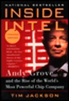 Inside Intel: Andy Grove i powstanie najpotężniejszej firmy produkującej chipy na świecie - Inside Intel: Andy Grove and the Rise of the World's Most Powerful Chip Company