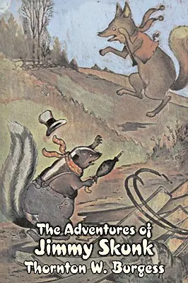 Przygody skunksa Jimmy'ego autorstwa Thornton Burgess, Fikcja, Zwierzęta, Fantastyka i magia - The Adventures of Jimmy Skunk by Thornton Burgess, Fiction, Animals, Fantasy & Magic