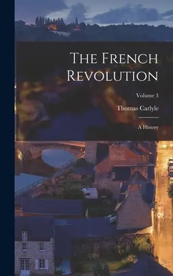 Rewolucja francuska: Historia; Tom 3 - The French Revolution: A History; Volume 3