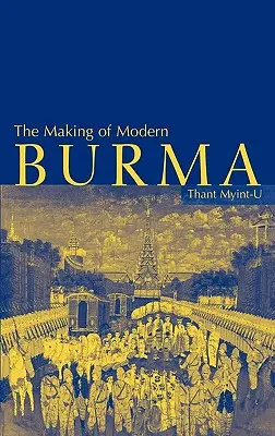 Kształtowanie się współczesnej Birmy - The Making of Modern Burma