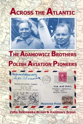 Przez Atlantyk: Bracia Adamowicz, pionierzy polskiego lotnictwa - Across the Atlantic: The Adamowicz Brothers, Polish Aviation Pioneers