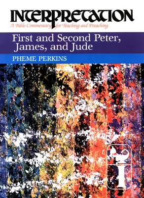 Pierwszy i Drugi Piotr, Jakub i Juda: Interpretacja: Komentarz biblijny do nauczania i głoszenia - First and Second Peter, James, and Jude: Interpretation: A Bible Commentary for Teaching and Preaching