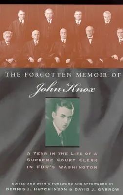 Zapomniany pamiętnik Johna Knoxa: Rok z życia urzędnika Sądu Najwyższego w Waszyngtonie FDR - The Forgotten Memoir of John Knox: A Year in the Life of a Supreme Court Clerk in FDR's Washington