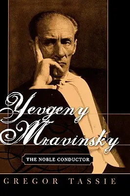 Jewgienij Mrawiński: Szlachetny dyrygent - Yevgeny Mravinsky: The Noble Conductor