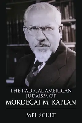 Radykalny amerykański judaizm Mordecaia M. Kaplana - The Radical American Judaism of Mordecai M. Kaplan