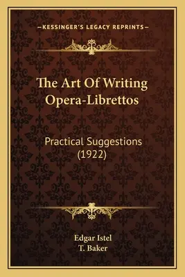 The Art Of Writing Opera-Librettos: Praktyczne sugestie (1922) - The Art Of Writing Opera-Librettos: Practical Suggestions (1922)