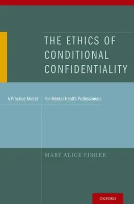 Etyka warunkowej poufności: Model praktyki dla pracowników służby zdrowia psychicznego - The Ethics of Conditional Confidentiality: A Practice Model for Mental Health Professionals