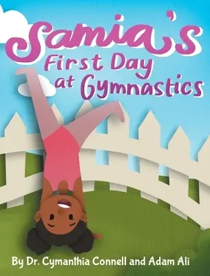 Pierwszy dzień Samii na gimnastyce: Książka pomagająca dzieciom przezwyciężyć strach. - Samia's First Day at Gymnastics: A book to help children overcome their fears.