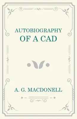 Autobiografia Cada - Autobiography of a Cad