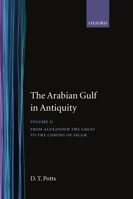 Zatoka Arabska w starożytności: Tom II: Od Aleksandra Wielkiego do nadejścia islamu - The Arabian Gulf in Antiquity: Volume II: From Alexander the Great to the Coming of Islam