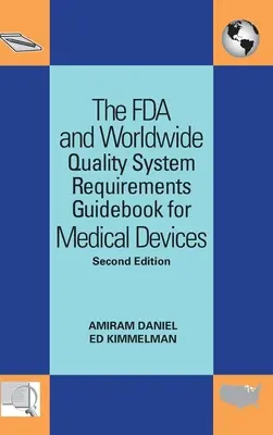 Przewodnik po wymaganiach FDA i światowych systemów jakości dla wyrobów medycznych - The FDA and Worldwide Quality System Requirements Guidebook for Medical Devices