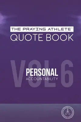 Książka z cytatami dla modlących się sportowców vol. 6 Odpowiedzialność osobista - The Praying Athlete Quote Book Vol. 6 Personal Accountability