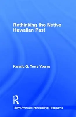 Ponowne przemyślenie przeszłości rdzennych Hawajów - Rethinking the Native Hawaiian Past