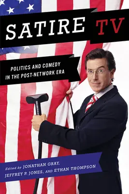 Telewizja satyryczna: Polityka i komedia w erze post-sieciowej - Satire TV: Politics and Comedy in the Post-Network Era