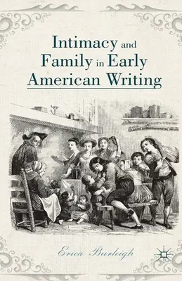 Intymność i rodzina we wczesnym pisarstwie amerykańskim - Intimacy and Family in Early American Writing