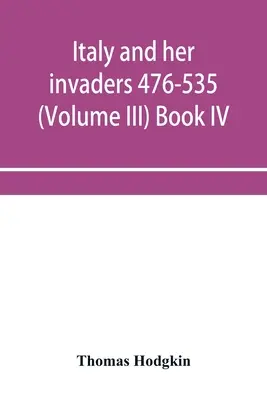 Włochy i ich najeźdźcy 476-535 (tom III) Księga IV. Inwazja Ostrogotów - Italy and her invaders 476-535 (Volume III) Book IV. The Ostrogothic Invasion