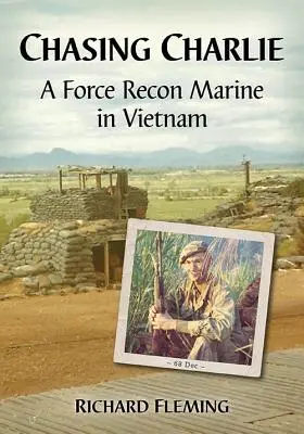 Ścigając Charliego: żołnierz piechoty morskiej w Wietnamie - Chasing Charlie: A Force Recon Marine in Vietnam