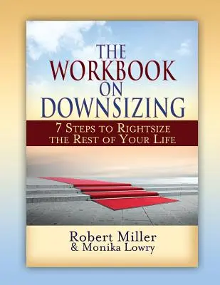 Zeszyt ćwiczeń na temat zmniejszania rozmiaru: 7 kroków do zwiększenia rozmiaru reszty życia - The Workbook on Downsizing: 7 Steps to Rightsize the Rest of Your Life