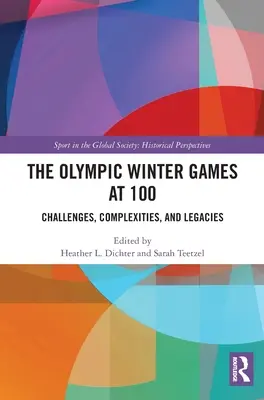 Zimowe Igrzyska Olimpijskie w wieku 100 lat: wyzwania, złożoność i dziedzictwo - The Olympic Winter Games at 100: Challenges, Complexities, and Legacies