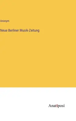 Nowa Berlińska Gazeta Muzyczna - Neue Berliner Musik-Zeitung