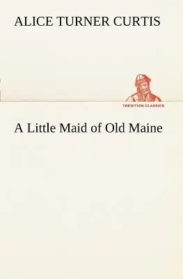 Mała pokojówka ze starego Maine - A Little Maid of Old Maine