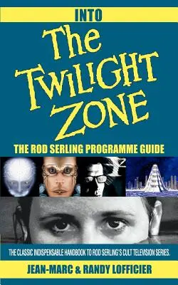 Into The Twilight Zone: Przewodnik po programach Roda Serlinga - Into The Twilight Zone: The Rod Serling Programme Guide