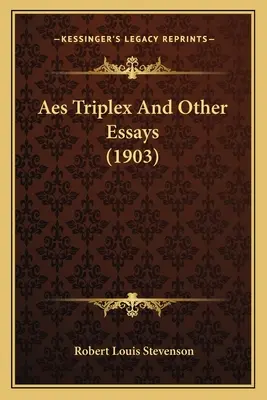 Aes Triplex i inne eseje (1903) - Aes Triplex And Other Essays (1903)