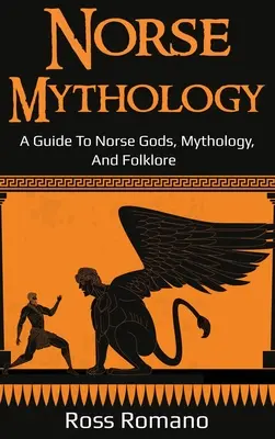 Mitologia nordycka: Przewodnik po nordyckich bogach, mitologii i folklorze - Norse Mythology: A Guide to Norse Gods, Mythology, and Folklore