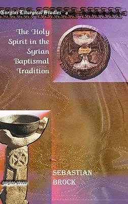 Duch Święty w syryjskiej tradycji chrzcielnej - The Holy Spirit in the Syrian Baptismal Tradition