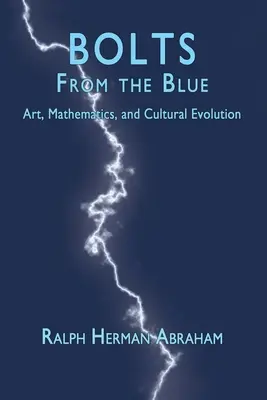 Bolts from the Blue: Sztuka, matematyka i ewolucja kulturowa - Bolts from the Blue: Art, Mathematics, and Cultural Evolution