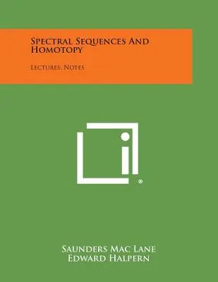 Sekwencje spektralne i homotopia: Wykłady, notatki - Spectral Sequences And Homotopy: Lectures, Notes