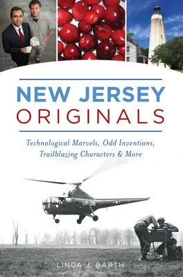 New Jersey Originals: Technologiczne cuda, dziwne wynalazki, pionierskie postacie i nie tylko - New Jersey Originals: Technological Marvels, Odd Inventions, Trailblazing Characters and More