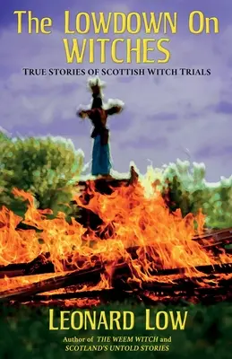 Lowdow o czarownicach: Prawdziwe historie szkockich procesów czarownic - The Lowdow on Witches: True Stories of Scottish Witch Trials