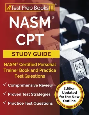 NASM CPT Study Guide 2023-2024: NASM Certified Personal Trainer Book and Practice Test Questions [Wydanie zaktualizowane do nowego konspektu] - NASM CPT Study Guide 2023-2024: NASM Certified Personal Trainer Book and Practice Test Questions [Edition Updated for the New Outline]