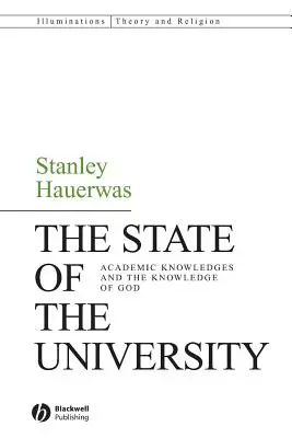 Stan uniwersytetu: Wiedza akademicka i wiedza o Bogu - The State of the University: Academic Knowledges and the Knowledge of God