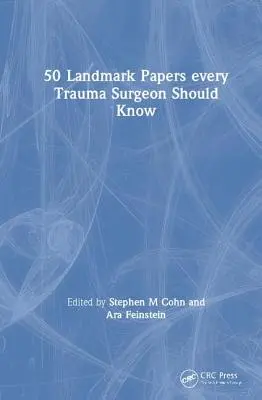 50 przełomowych publikacji, które powinien znać każdy chirurg urazowy - 50 Landmark Papers every Trauma Surgeon Should Know
