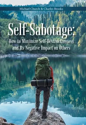 Autosabotaż: jak zminimalizować autodestrukcję i jej negatywny wpływ na innych - Self-Sabotage: How to Minimize Self-Destructiveness and Its Negative Impact on Others