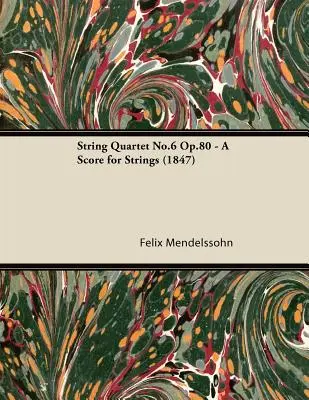 Kwartet smyczkowy nr 6 op. 80 - partytura na smyczki (1847) - String Quartet No.6 Op.80 - A Score for Strings (1847)