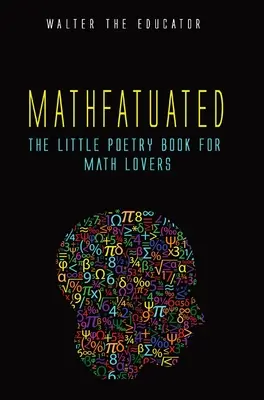 Mathfatuated: Mała książka poetycka dla miłośników matematyki - Mathfatuated: The Little Poetry Book for Math Lovers