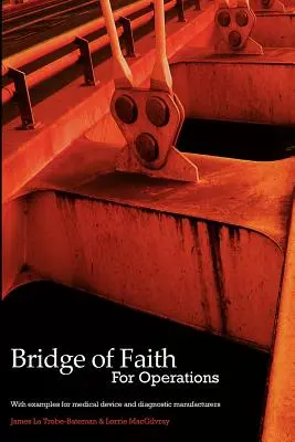 Bridge of Faith for Operations z przykładami dla producentów urządzeń medycznych i diagnostycznych - Bridge of Faith for Operations with Examples for Medical Device and Diagnostic Manufacturers