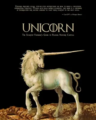 Unicorn - Przewodnik założyciela startupu po pozyskiwaniu kapitału wysokiego ryzyka - Unicorn - The Startup Founder's Guide to Raising Venture Capital