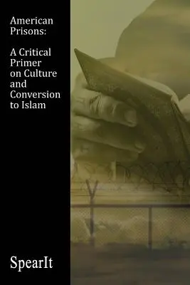 Amerykańskie więzienia: Krytyczny elementarz kultury i konwersji na islam - American Prisons: A Critical Primer on Culture and Conversion to Islam